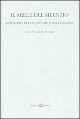 Il miele del silenzio. Antologia della giovane poesia italiana vol.1 Il miele del silenzio. Antologia della giovane poesia italiana vol.1