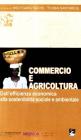 Commercio e agricoltura. Dall'efficienza economica alla sostenibilit� sociale e ambientale