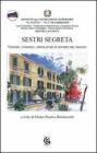 Sestri segreta. Vicende, curiosit�, spigolature di sestrini del passato
