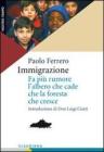 Immigrazione. Fa pi� rumore l'albero che cade che la foresta che cresce