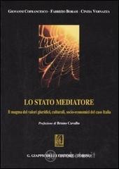 Lo stato mediatore. Il magma dei valori giuridici, culturali, socio-economici del caso Italia Lo stato mediatore. Il magma dei valori giuridici, culturali, socio-economici del caso Italia
