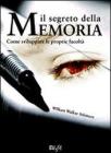 Il segreto della memoria come sviluppare le proprie facolt�