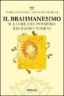 Il brahmanesimo. Il cuore del pensiero religioso vedico