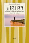 La resilienza. La capacit� di superare i momenti critici e le avversit� della vita