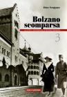 Bolzano scomparsa. La citt� e i dintorni nelle vecchie cronache vol.3