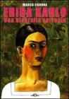 Frida Kahlo. Una biografia surreale