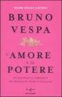 L' amore e il potere. Da Rachele a Veronica, un secolo di storia italiana. Ediz. speciale illustrata