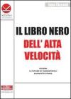 Il libro nero dell'alta velocit� ovvero il futuro di tangentopoli diventato storia