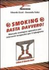 Smoking. Basta davvero! Manuale strategico operativo per interventi terapeutici per il tabagismo