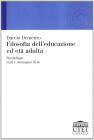 Filosofia dell'educazione ed et� adulta. Simbologie, miti e immagini di s�