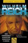 Wilhelm Reich. Una formidabile avventura scientifica e umana