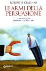 Le armi della persuasione. Come e perch� si finisce col dire di s�