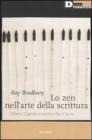 Lo zen nell'arte della scrittura. Libera il genio creativo che � in te