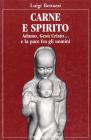 Carne e spirito. Adamo, Ces� Cristo... e la pace fra gli uomini