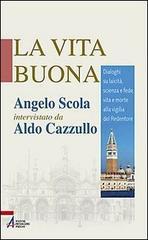 La vita buona. Dialoghi su laicit�, scienza e fede, vita e morte alla vigilia del Redentore