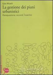 La gestione dei piani urbanistici. Perequazione, accordi, incentivi