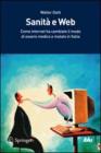 Sanit� e Web. Come internet ha cambiato il modo di essere medico e di essere malato in Italia