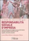 Responsabilit� sociale d'impresa. Come le PMI possono migliorare le performance aziendali mediante politiche di CSR. Logiche, strumenti, benefici