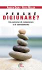 Perch� digiunare? Un percorso di conoscenza e di cambiamento