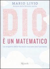 Dio � un matematico. La scoperta delle formule nascoste dell'universo