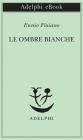 Le ombre bianche. E-book