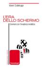 L era dello schermo. Convivere con linvadenza mediatica. E-book