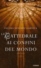 La cattedrale ai confini del mondo. E-book