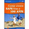Come vivere sani fino a 100 anni