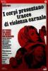 I corpi presentano tracce di violenza carnale