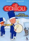 Caillou. Caillou suona con la banda