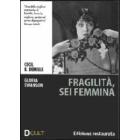 Fragilità sei femmina Fragilità sei femmina