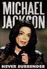 Michael Jackson. Never Surrender Michael Jackson. Never Surrender